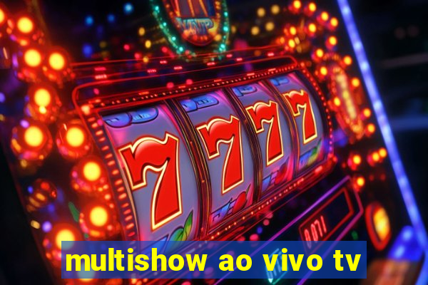 multishow ao vivo tv
