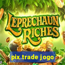 pix trade jogo