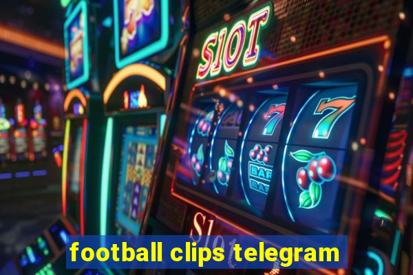 football clips telegram