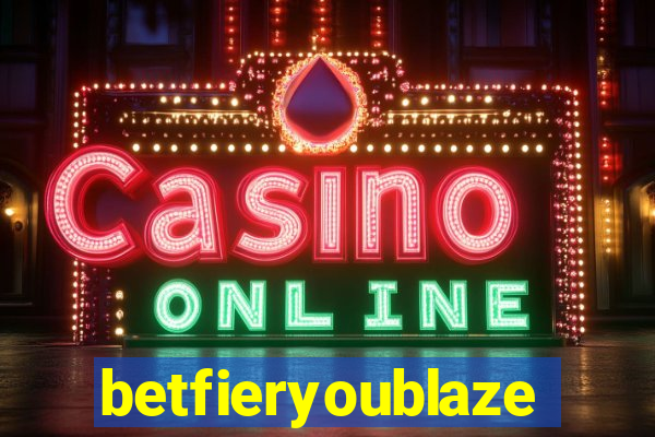 betfieryoublaze