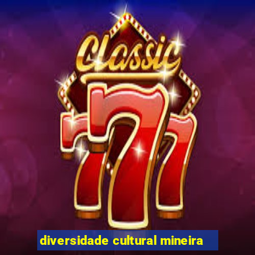 diversidade cultural mineira