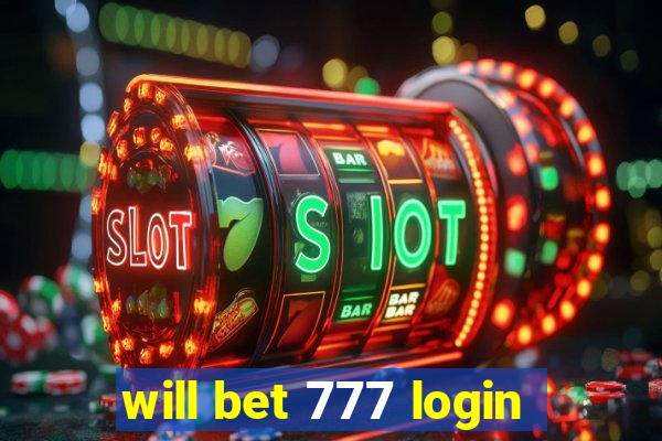 will bet 777 login