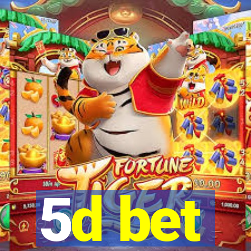 5d bet