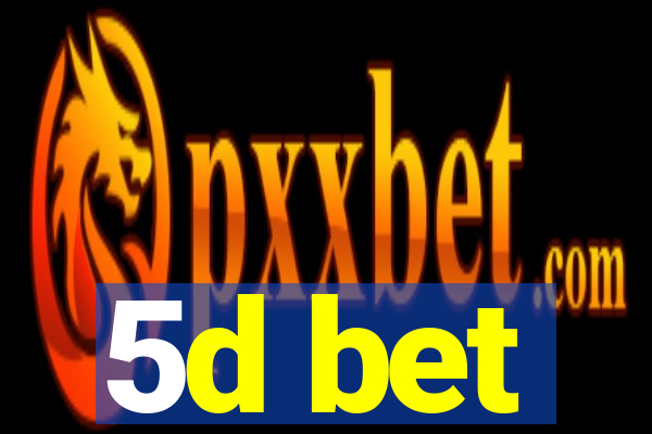 5d bet