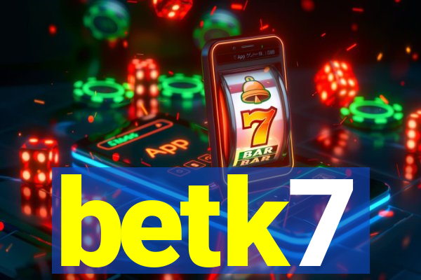 betk7