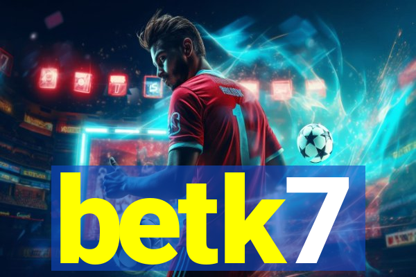betk7