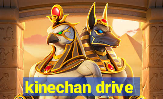 kinechan drive