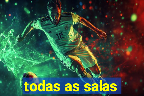 todas as salas