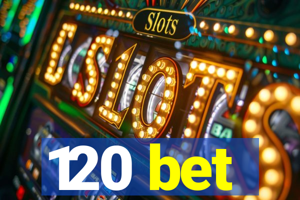 120 bet