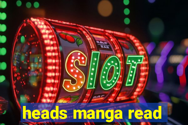 heads manga read