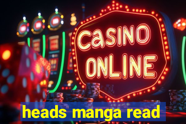 heads manga read