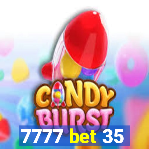 7777 bet 35