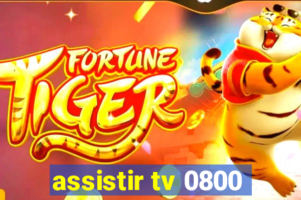 assistir tv 0800