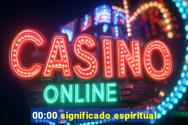 00:00 significado espiritual