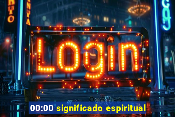00:00 significado espiritual