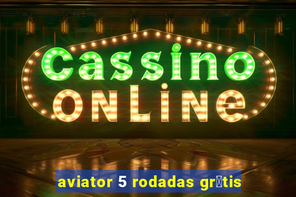 aviator 5 rodadas gr谩tis