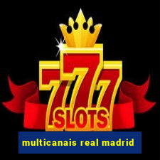 multicanais real madrid