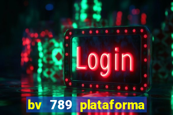 bv 789 plataforma de jogos
