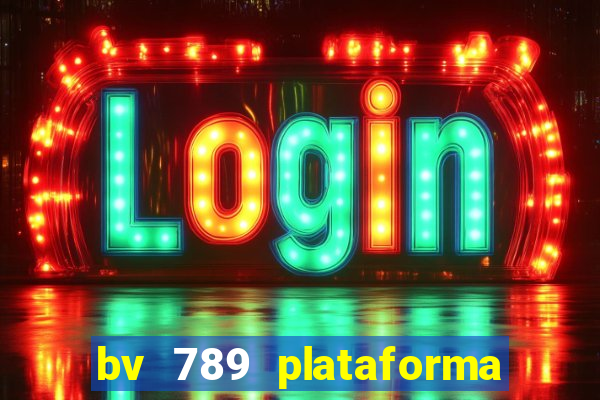 bv 789 plataforma de jogos
