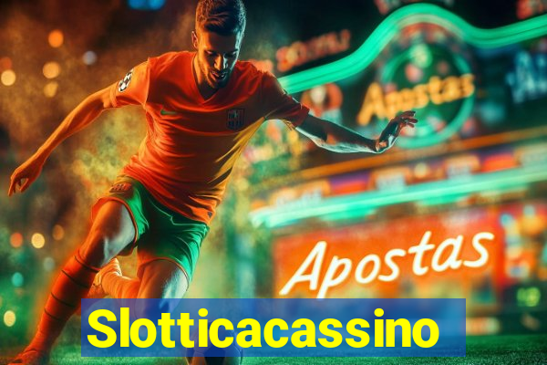 Slotticacassino