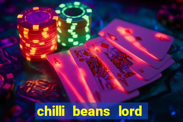 chilli beans lord of the rings