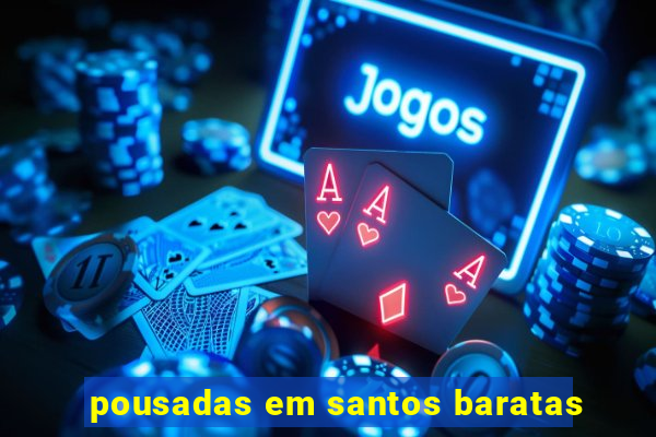 pousadas em santos baratas