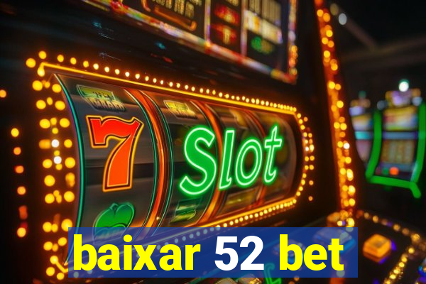 baixar 52 bet