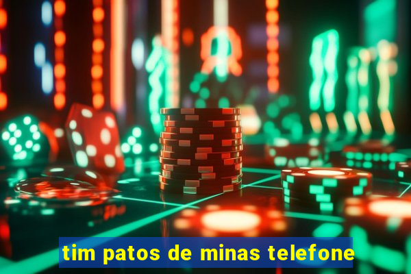 tim patos de minas telefone