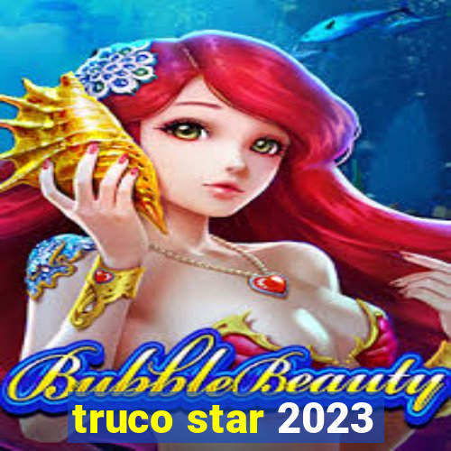 truco star 2023