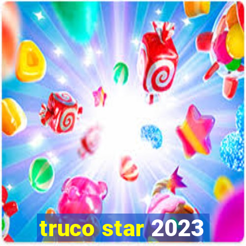 truco star 2023