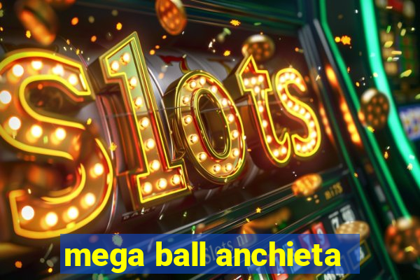 mega ball anchieta