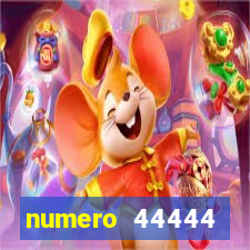 numero 44444 significado espiritual