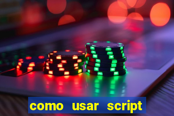como usar script no cmsp
