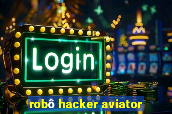 robô hacker aviator