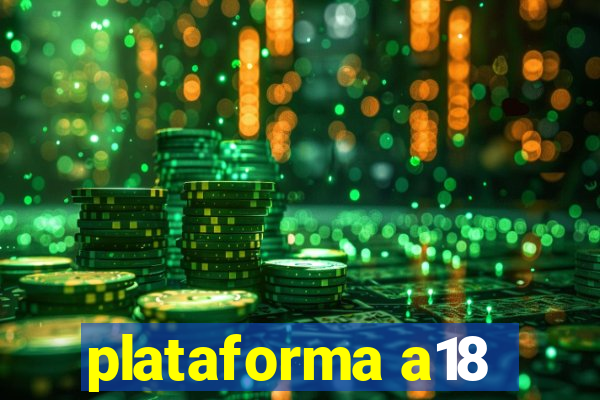 plataforma a18