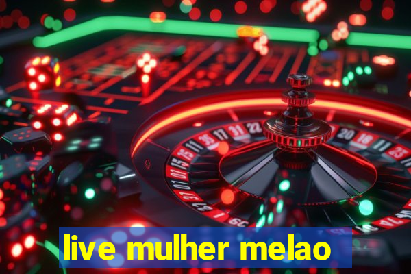 live mulher melao