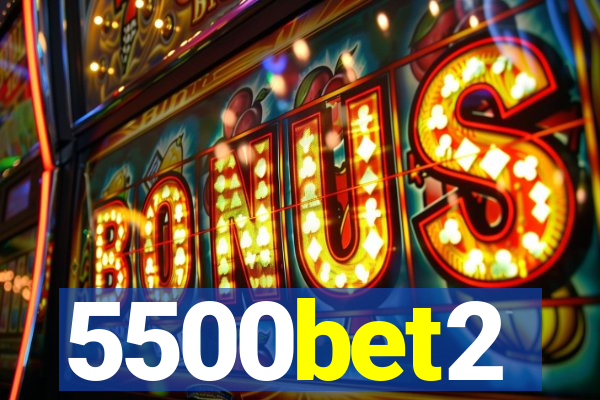 5500bet2