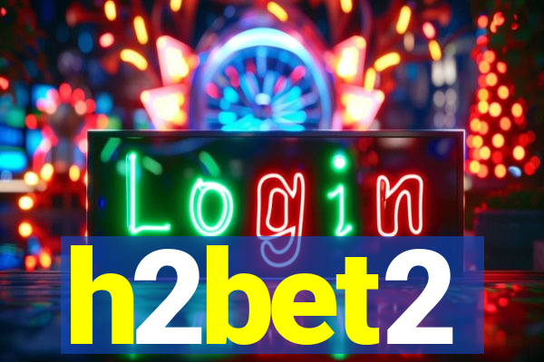 h2bet2