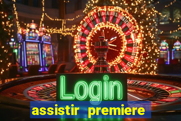 assistir premiere futebol clube ao vivo gratis