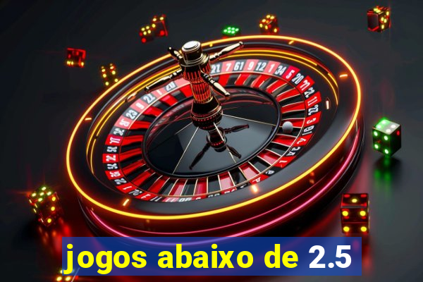 jogos abaixo de 2.5