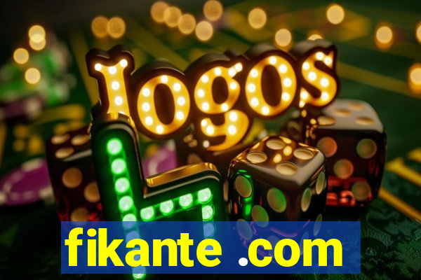 fikante .com