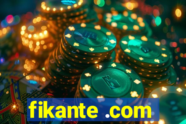 fikante .com