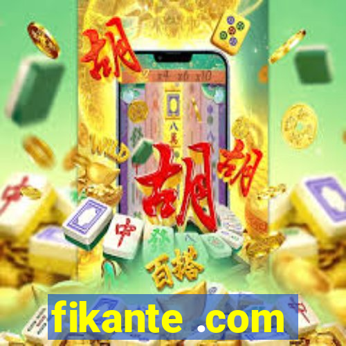 fikante .com