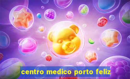 centro medico porto feliz