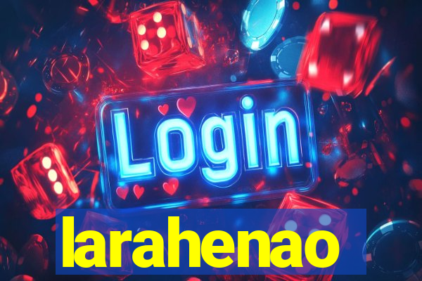 larahenao