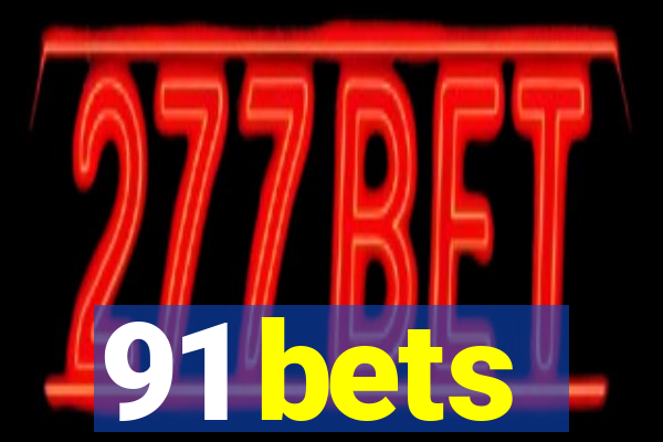 91 bets