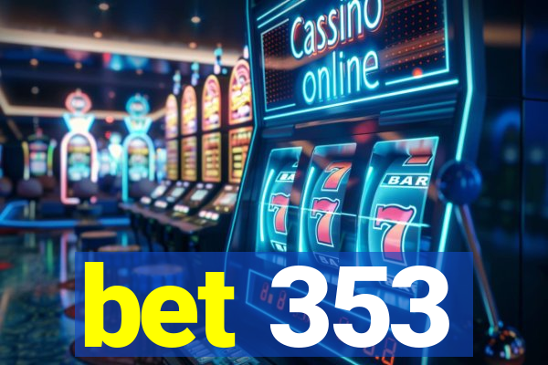 bet 353