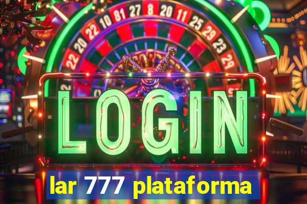 lar 777 plataforma