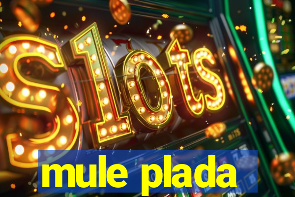mule plada