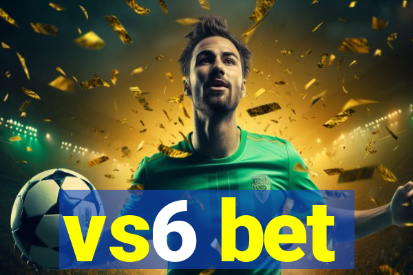 vs6 bet